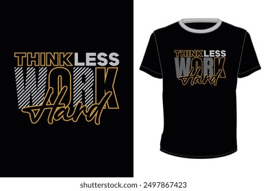 Think less work hard typography tshirt design