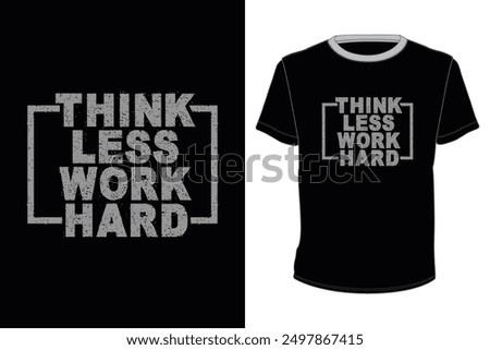Think less work hard typography tshirt design