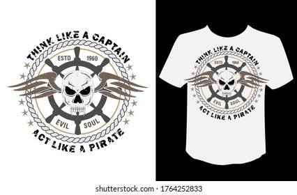 Think like a captain act like a pirate typography with skull, ship wheel and wings vector t-shirt design.