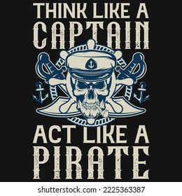 Piensen como un capitán actúa como un diseño de camiseta pirata