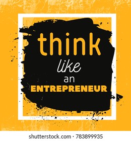 Think like entrepreneur Motivational Quote Poster. Vector phrase on dark background. Best for posters, cards design, social media banners.