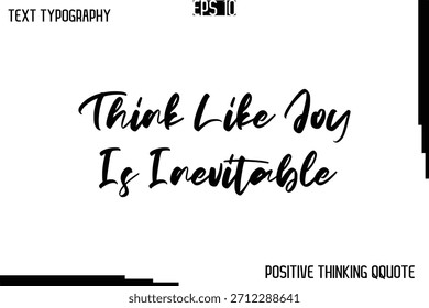 Think Like Joy Is Inevitable - Citas motivacionales positivas Vector Tipografía cursiva Diseño de texto