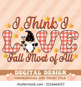 I Think I Love Fall Most of All Autumn t shirt design, vector file