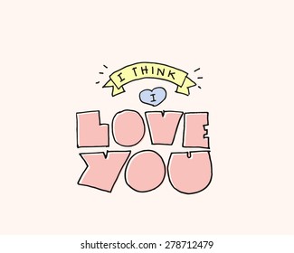 I think I love you