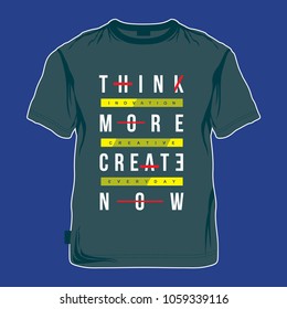 think more typography tee shirt design, vector illustration for printing 