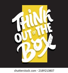 Think out of the box. Cute hand drawn doodle lettering motivation phrase postcard. Lettering art banner, t-shirt design. 