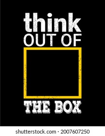 Think out of the box typography vector design can be printed for t shirt, wall art, etc.