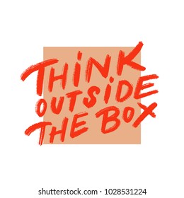 Think outside the box. 