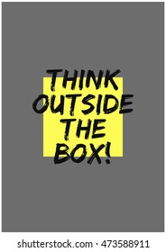 Think Outside The Box! (Brush Lettering Vector Illustration Design Template)