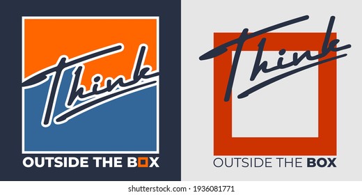 Think outside the box, colorful motivational quotes typography slogan. Modern and stylish abstract design. Vector for print tee shirt, typography, poster and other uses. Global swatches.