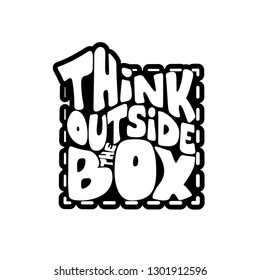 Think outside the box - Funny hand drawn calligraphy text. Good for fashion shirts, poster, gift, or other printing press. Motivation quote.