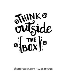 Think outside the box handwriting monogram calligraphy. Phrase poster graphic desing. Hand drawn quotes for motivation, inspiration. Black and white engraved ink art.