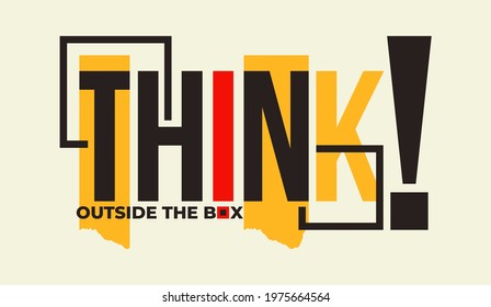 Think outside the box, modern and stylish motivational quotes typography slogan. Abstract illustration design vector for print tee shirt, typography, poster and other uses. Global swatches.