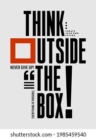 Think outside the box, modern and stylish motivational quotes typography slogan. Abstract illustration design vector for print tee shirt, typography, poster and other uses. Global swatches.