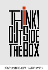 Think outside the box, modern and stylish motivational quotes typography slogan. Abstract illustration design vector for print tee shirt, typography, poster and other uses. Global swatches.