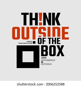 Think outside the box, modern and stylish motivational quotes typography slogan. Abstract design vector illustration for print tee shirt, typography, poster and other uses. Global swatches.