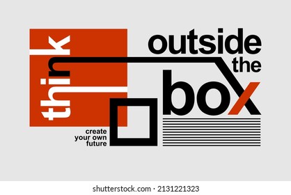 Think outside the box, modern and stylish motivational quotes typography slogan. Abstract design illustration vector for print tee shirt, typography, poster and other uses. 