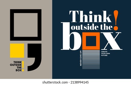 Think outside the box, modern and stylish motivational quotes typography slogan. Abstract illustration design vector for print tee shirt, typography, poster and other uses. Global swatches.