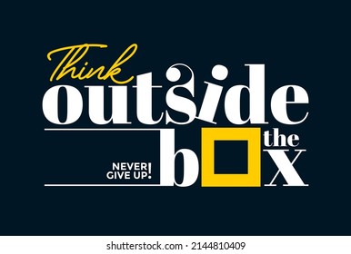 Think outside the box, modern and stylish motivational quotes typography slogan. Colorful abstract illustration design vector for print tee shirt, typography, poster and other uses. 