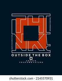 Think outside the box, modern and stylish motivational quotes typography slogan. Colorful abstract illustration design vector for print tee shirt, typography, poster and other uses. 