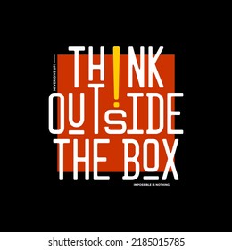 Think outside the box, modern and stylish motivational quotes typography slogan. Abstract illustration design vector for print tee shirt, typography, apparels, poster and other uses.