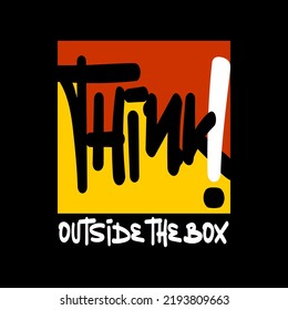 Think outside the box, modern and stylish motivational quotes typography slogan. Abstract illustration design vector for print tee shirt, typography, poster and other uses.