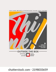 Think outside the box, modern and stylish motivational quotes typography slogan. Abstract illustration design vector for print tee shirt, apparels, typography, poster and other uses.