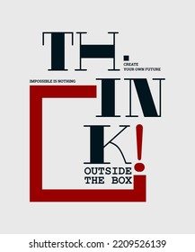 Think outside the box, modern and stylish motivational quotes typography slogan. Colorful abstract illustration design vector for print tee shirt, apparels, typography, poster and other uses.