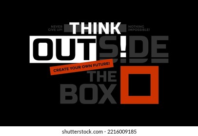 Think outside the box, modern and stylish motivational quotes typography slogan. Colorful abstract illustration design vector for print tee shirt, apparels, typography, poster and other uses.