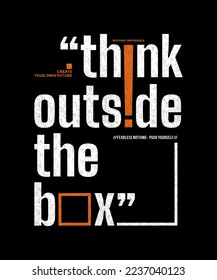 Think outside the box, modern and stylish motivational quotes typography slogan. Colorful abstract illustration design vector for print tee shirt, apparels, typography, poster and other uses.