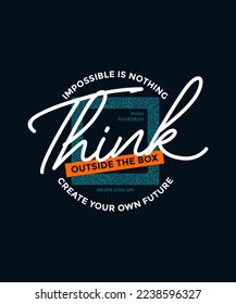 Think outside the box, modern and stylish motivational quotes typography slogan. Colorful abstract illustration design vector for print tee shirt, apparels, typography, poster and other uses.