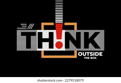 Think outside the box, modern and stylish motivational quotes typography slogan. Colorful abstract illustration design vector for print tee shirt, apparels, typography, poster and other uses.