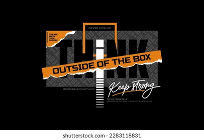 Think outside the box, modern and stylish motivational quotes typography slogan. Colorful abstract illustration design vector for print tee shirt, apparels, typography, poster and other uses.