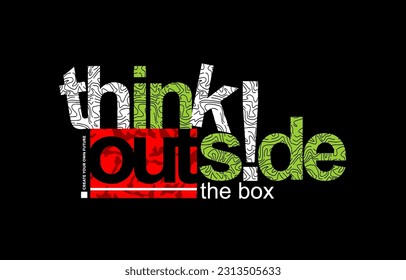 Think outside the box, modern and stylish motivational quotes typography slogan. Colorful abstract illustration design vector for print tee shirt, apparels, typography, poster and other uses.