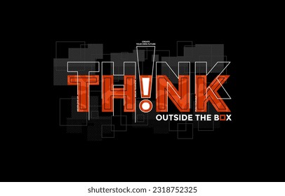 Think outside the box, modern and stylish motivational quotes typography slogan. Colorful abstract illustration design vector for print tee shirt, apparels, typography, poster and other uses.