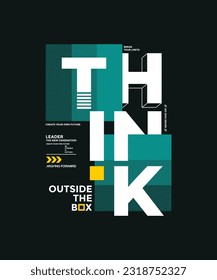 Think outside the box, modern and stylish motivational quotes typography slogan. Colorful abstract illustration design vector for print tee shirt, apparels, typography, poster and other uses.