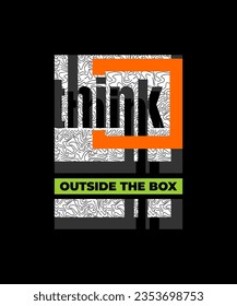 Think outside the box, modern and stylish motivational quotes typography slogan. Abstract illustration design vector for print tee shirt, typography, apparels, poster and other uses. 