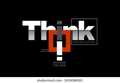 Think outside the box, modern and stylish motivational quotes typography slogan. Abstract illustration design vector for print tee shirt, typography, background, poster and other uses. 