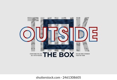Think outside the box, modern and stylish motivational quotes typography slogan. Abstract illustration design vector for print tee shirt, typography, background, poster and other uses. 