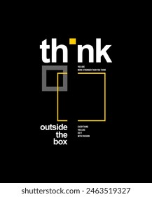 Think outside the box, modern and stylish motivational quotes typography slogan. Abstract illustration design vector for print tee shirt, typography, background, poster and other uses. 