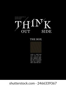 Think outside the box, modern and stylish motivational quotes typography slogan. Abstract illustration design vector for print tee shirt, typography, background, poster and other uses. 