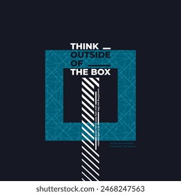 Think outside the box, modern and stylish motivational quotes typography slogan. Abstract illustration design vector for print tee shirt, typography, background, poster and other uses. 