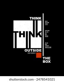 Think outside the box, modern and stylish motivational quotes typography slogan. Abstract illustration design vector for print tee shirt, typography, background, poster and other uses. 