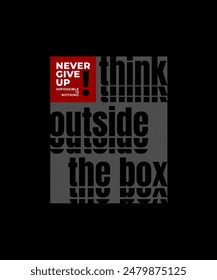 Think outside the box, modern and stylish motivational quotes typography slogan. Abstract illustration design vector for print tee shirt, typography, background, poster and other uses.