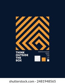 Think outside the box, modern and stylish motivational quotes typography slogan. Abstract illustration design vector for print tee shirt, typography, background, poster and other uses.