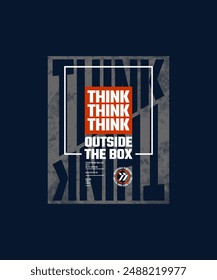 Think outside the box, modern and stylish motivational quotes typography slogan. Abstract illustration design vector for print tee shirt, typography, background, poster and other uses.