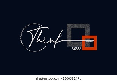 Think outside the box, modern and stylish motivational quotes typography slogan. Abstract illustration design vector for print tee shirt, typography, background, poster and other uses.