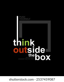 Think outside the box, modern and stylish motivational quotes typography slogan. Abstract illustration design vector for print tee shirt, typography, background, poster and other uses.