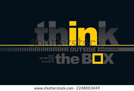 Think outside the box, modern and stylish motivational quotes typography slogan. Colorful abstract illustration design vector for print tee shirt, apparels, typography, poster and other uses.