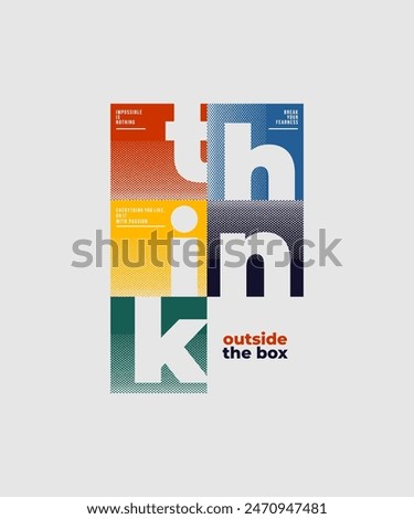 Think outside the box, modern and stylish motivational quotes typography slogan. Abstract illustration design vector for print t shirt, typography, banner, postcard, background, poster and other uses.